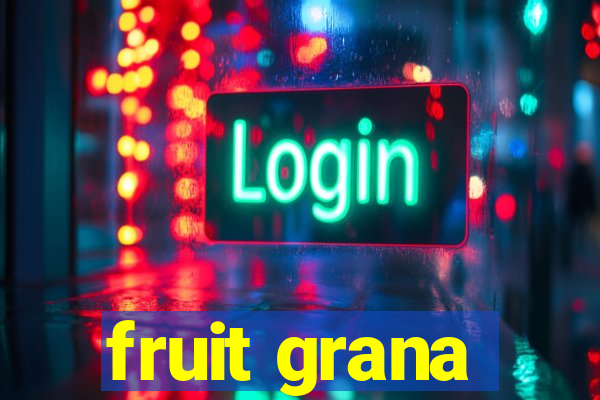 fruit grana